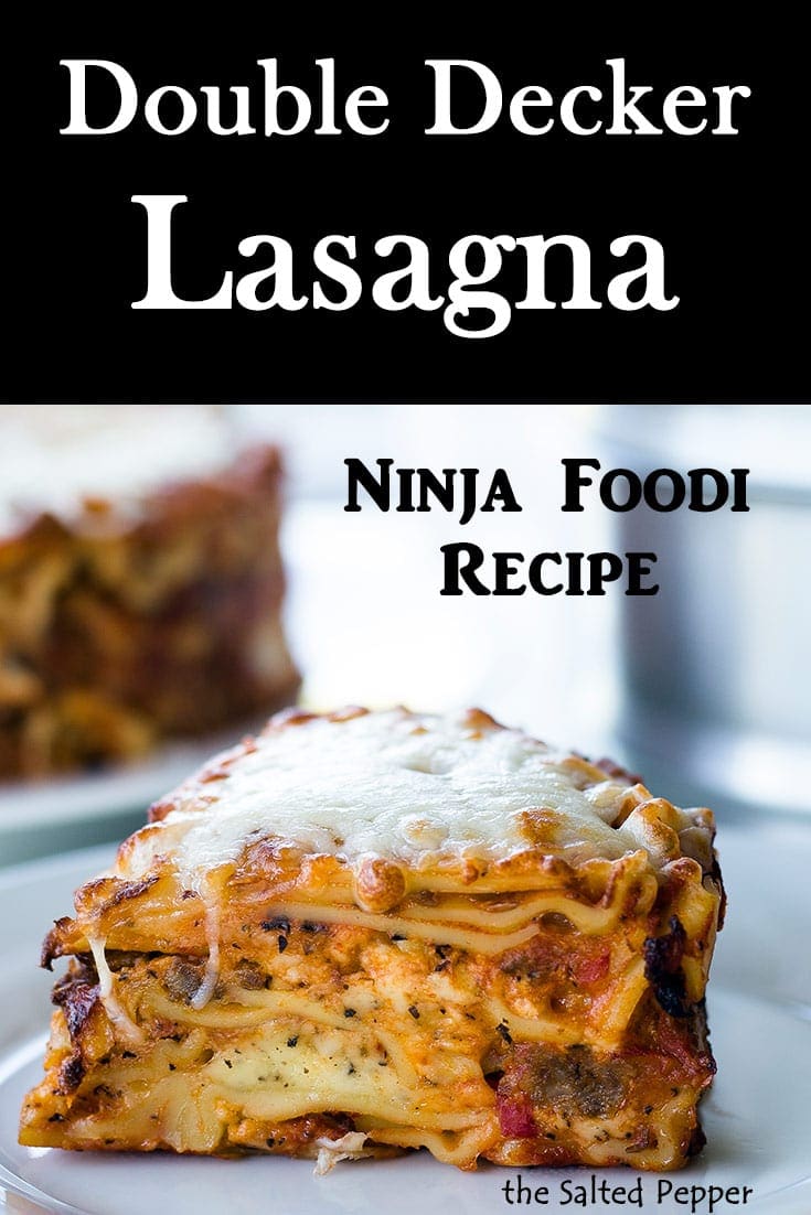 Double Decker Lasagna in the Ninja Foodi The Salted Pepper