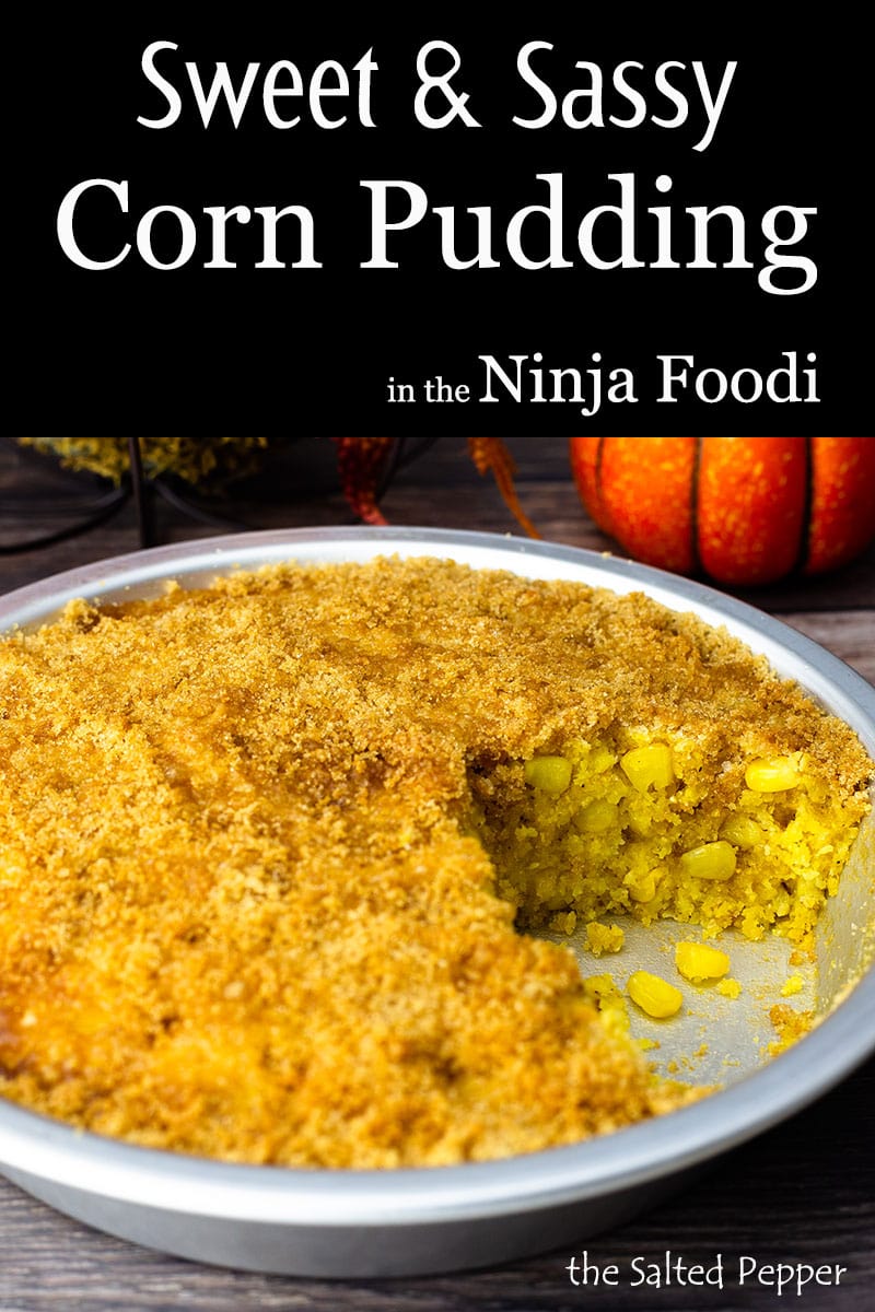 Sweet & Sassy Corn Pudding in the Ninja Foodi The Salted Pepper