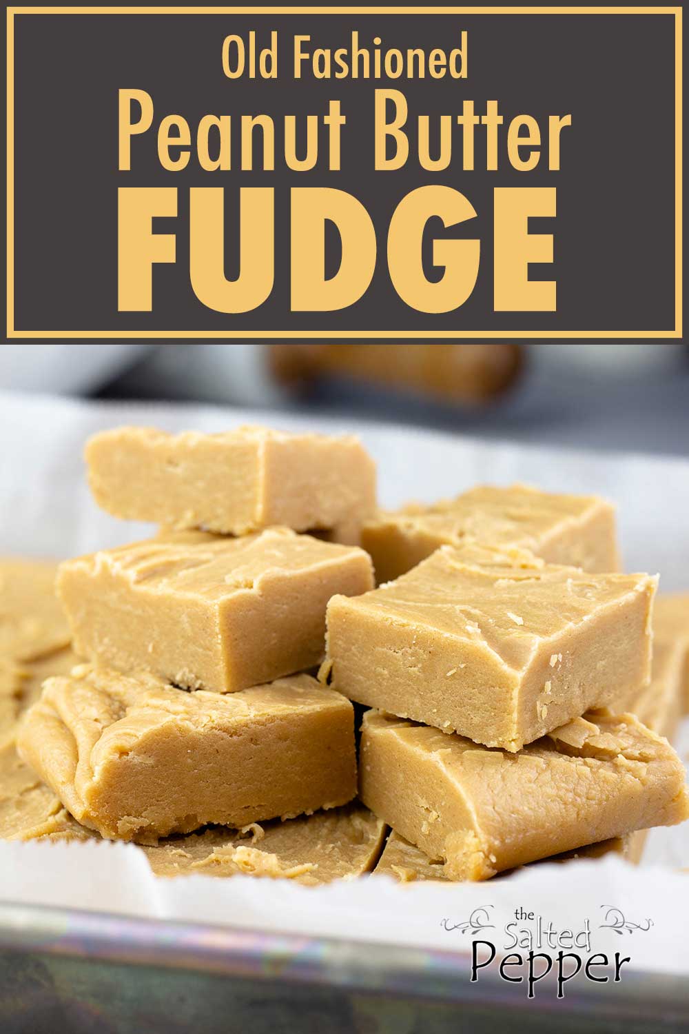 Old Fashioned Peanut Butter Fudge stacked on a tray