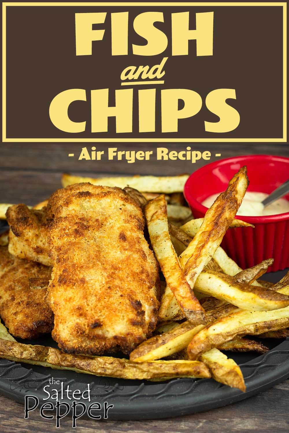Air Fryer Fish & Chips - The Salted Pepper