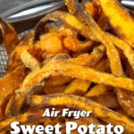 Air Fryer Sweet Potato Fries in a mesh basket.